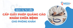 Dịch Vụ Tư Vấn Cấp Phép Quảng Cáo Khám Bệnh. Tư vấn Cấp Giấy Phép Quảng Cáo Khám Chữa Bệnh cho Phòng Khám