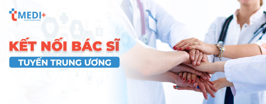 Kết Nối Bác Sĩ Tuyến Trung Ương, Kết Nối Bác Sĩ Tuyến Trung Ương TMEDI, TMEDI+